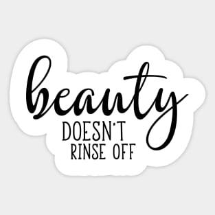 Beauty Doesnt Rinse Off Sticker